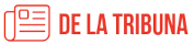 DE LA TRIBUNA